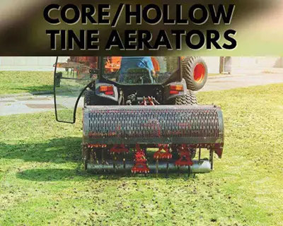 Core and Hollow Tine Aerators | he Importance of Aerating Your Lawn
